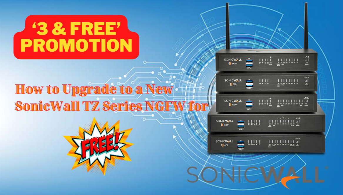 CÁCH NÂNG CẤP MIỄN PHÍ LÊN SONICWALL NGFW TZ SERIES