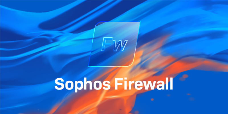 SOPHOS FIREWALL V20 ĐÃ ĐƯỢC PHÁT HÀNH